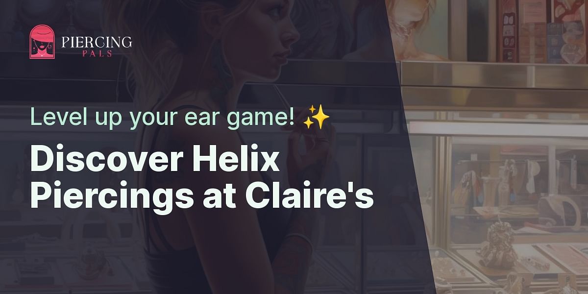 Does Claire's offer Helix piercings?