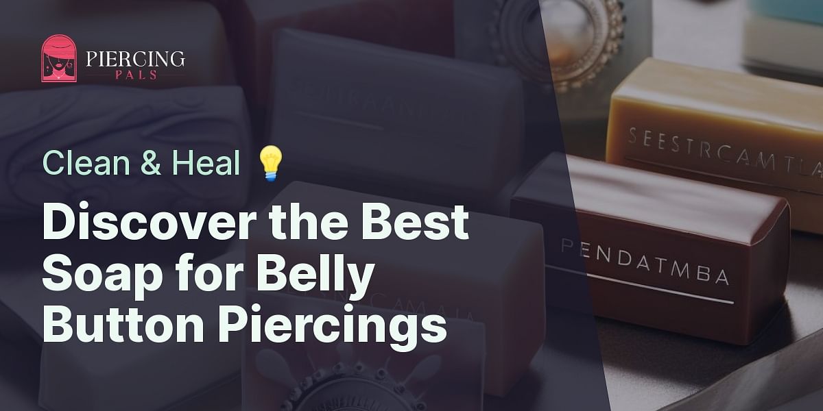 Which soap is most suitable for cleaning belly button piercings?