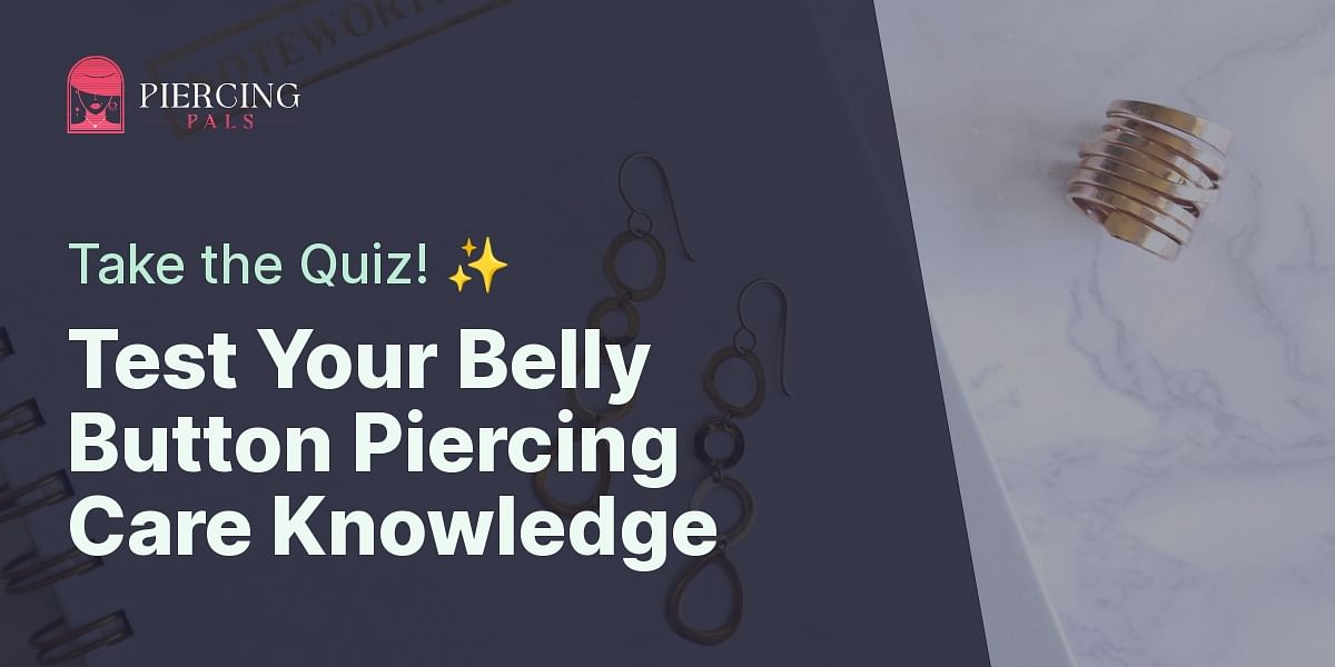 Belly Button Piercing Care Quiz Test Your Knowledge Piercing Pals