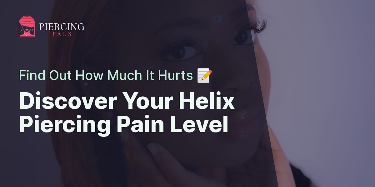 Understanding Helix Piercing Pain Level Quiz Piercing Pals